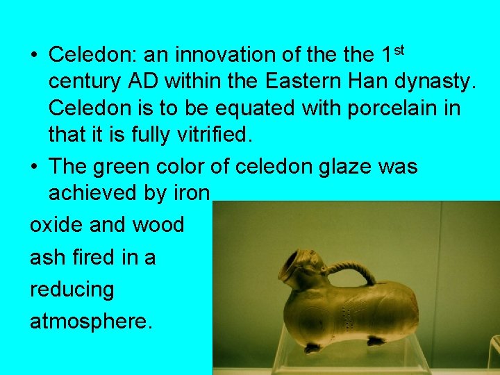  • Celedon: an innovation of the 1 st century AD within the Eastern