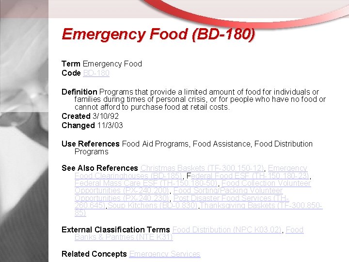 Emergency Food (BD-180) Term Emergency Food Code BD-180 Definition Programs that provide a limited