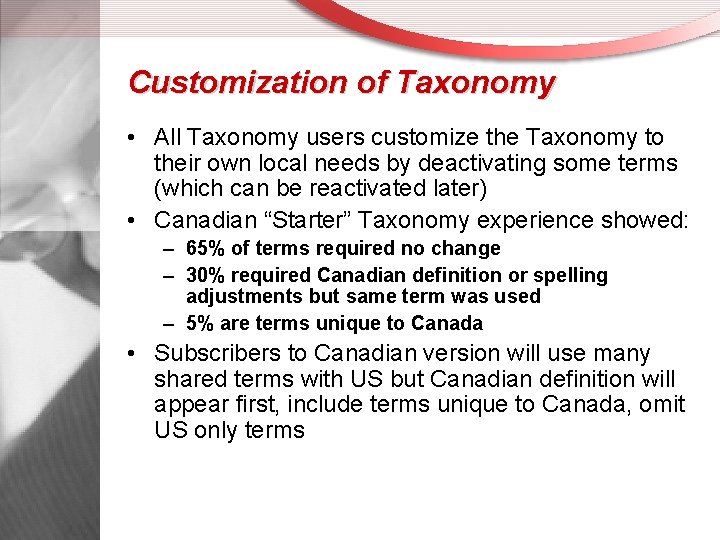 Customization of Taxonomy • All Taxonomy users customize the Taxonomy to their own local