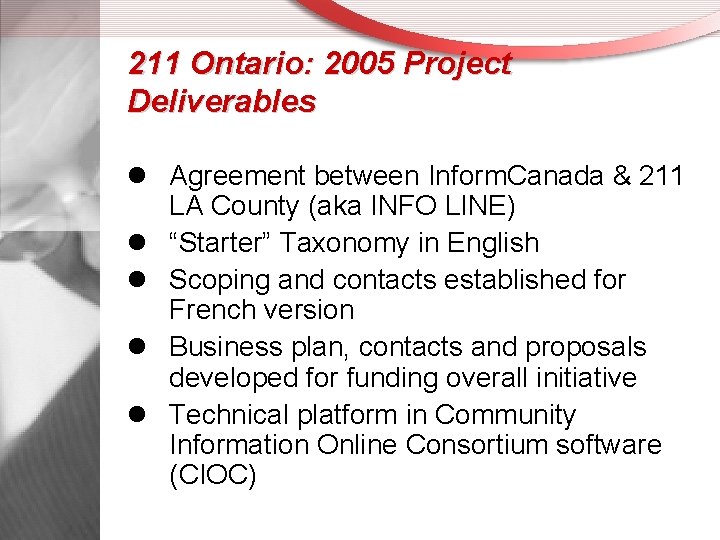 211 Ontario: 2005 Project Deliverables l Agreement between Inform. Canada & 211 LA County