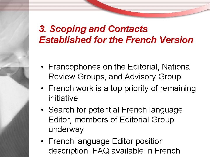 3. Scoping and Contacts Established for the French Version • Francophones on the Editorial,