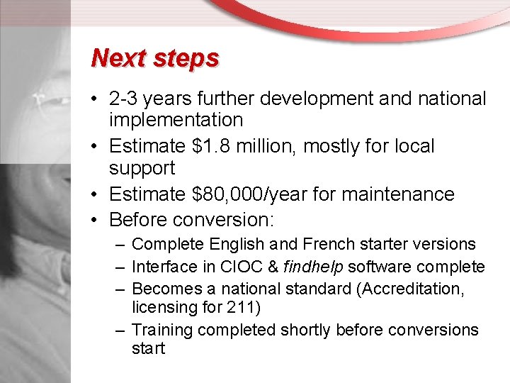 Next steps • 2 -3 years further development and national implementation • Estimate $1.