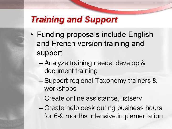 Training and Support • Funding proposals include English and French version training and support