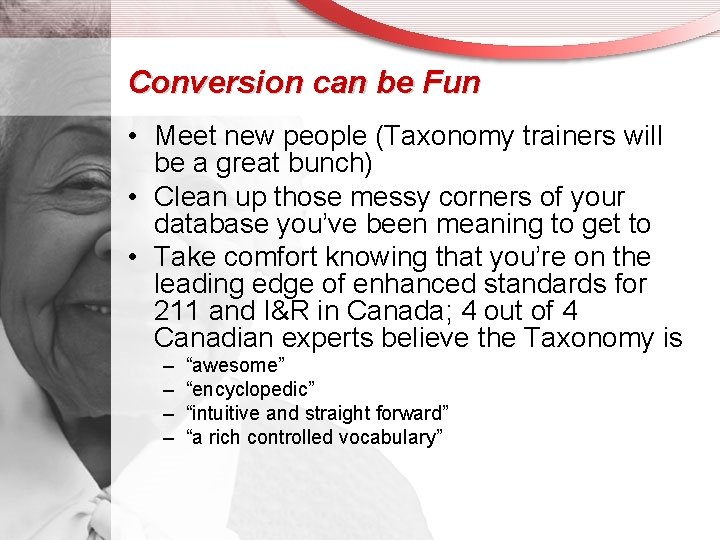 Conversion can be Fun • Meet new people (Taxonomy trainers will be a great