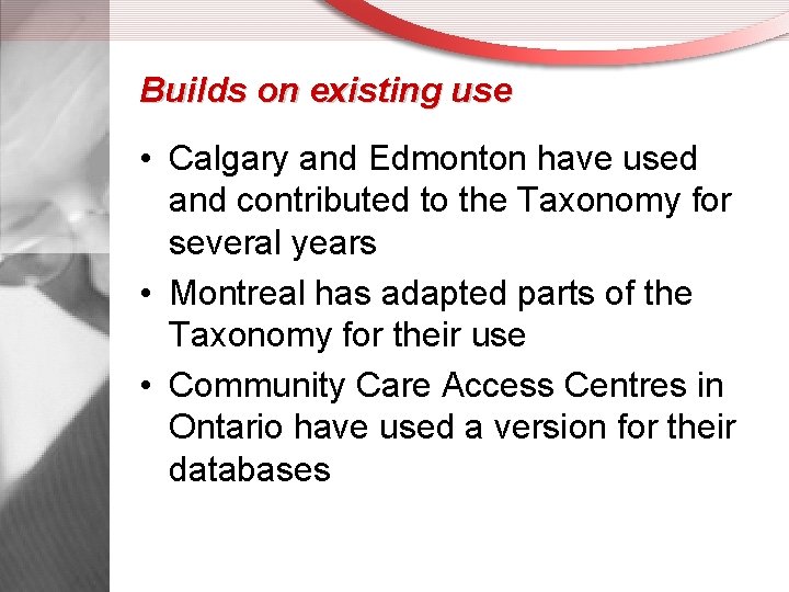 Builds on existing use • Calgary and Edmonton have used and contributed to the