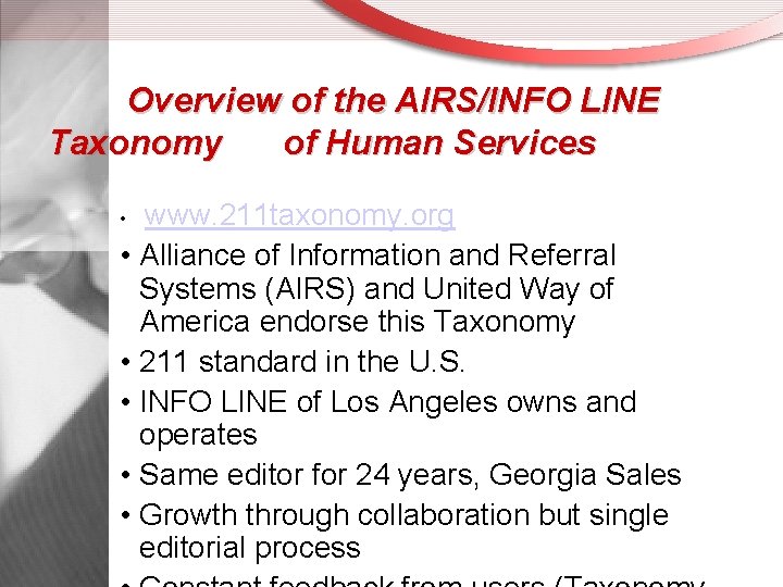 Overview of the AIRS/INFO LINE Taxonomy of Human Services www. 211 taxonomy. org •