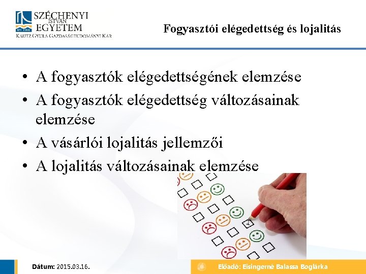 Fogyasztói elégedettség és lojalitás • A fogyasztók elégedettségének elemzése • A fogyasztók elégedettség változásainak