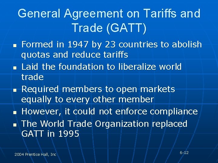 General Agreement on Tariffs and Trade (GATT) n n n Formed in 1947 by