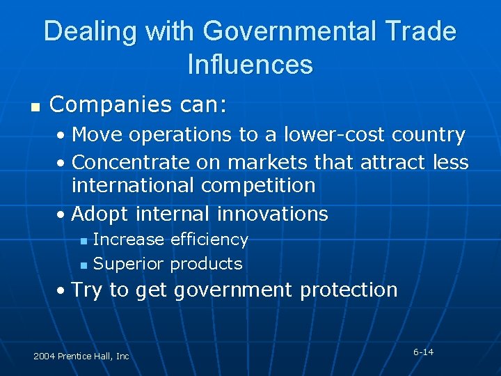 Dealing with Governmental Trade Influences n Companies can: • Move operations to a lower-cost