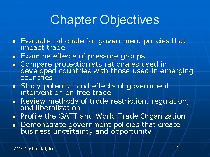 Chapter Objectives n n n n Evaluate rationale for government policies that impact trade