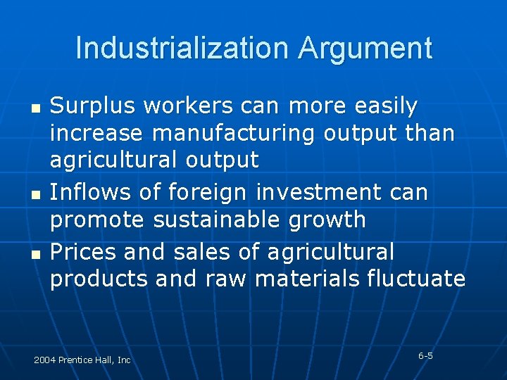 Industrialization Argument n n n Surplus workers can more easily increase manufacturing output than