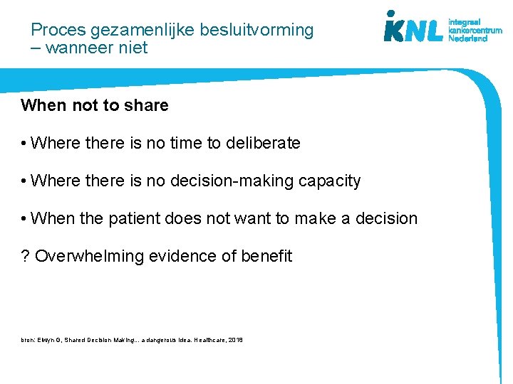 Proces gezamenlijke besluitvorming – wanneer niet When not to share • Where there is