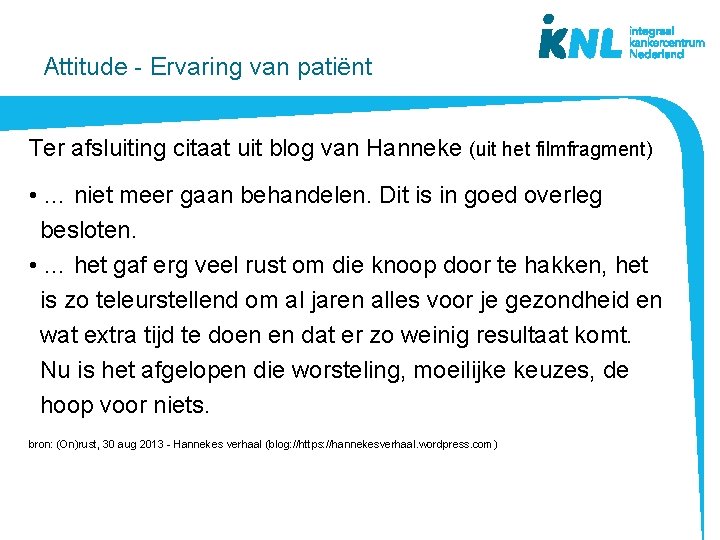 Attitude - Ervaring van patiënt Ter afsluiting citaat uit blog van Hanneke (uit het