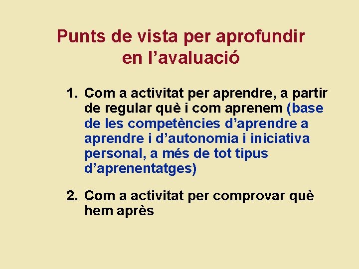 Punts de vista per aprofundir en l’avaluació 1. Com a activitat per aprendre, a