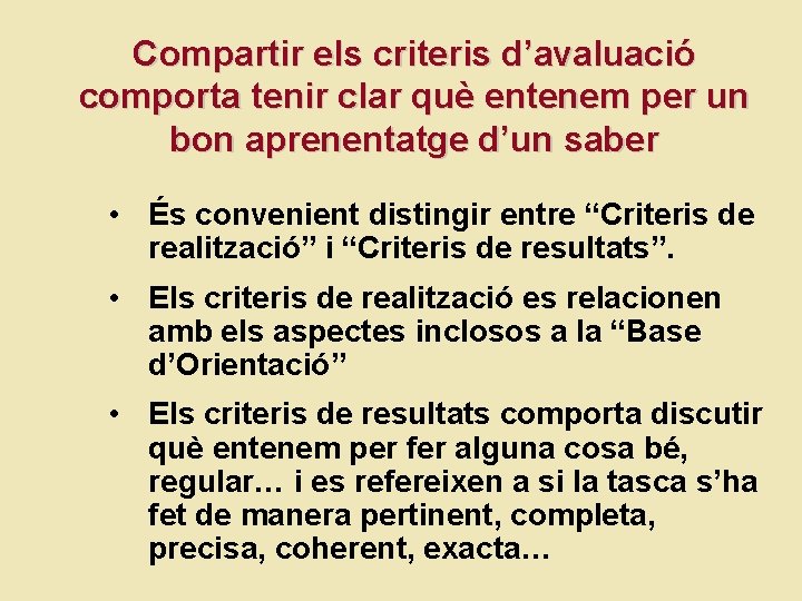 Compartir els criteris d’avaluació comporta tenir clar què entenem per un bon aprenentatge d’un