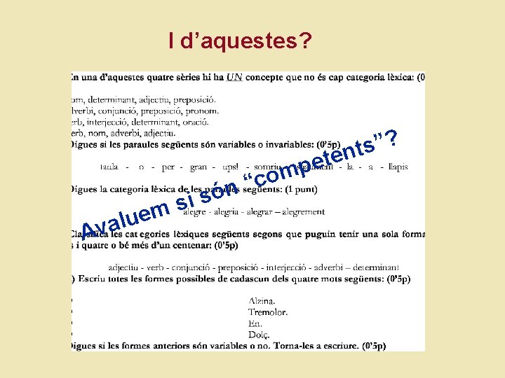 I d’aquestes? A m e u l va n ó s si ? ”