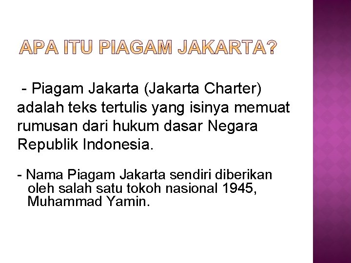 - Piagam Jakarta (Jakarta Charter) adalah teks tertulis yang isinya memuat rumusan dari hukum