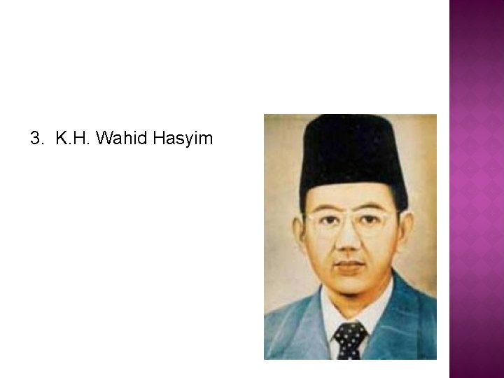3. K. H. Wahid Hasyim 