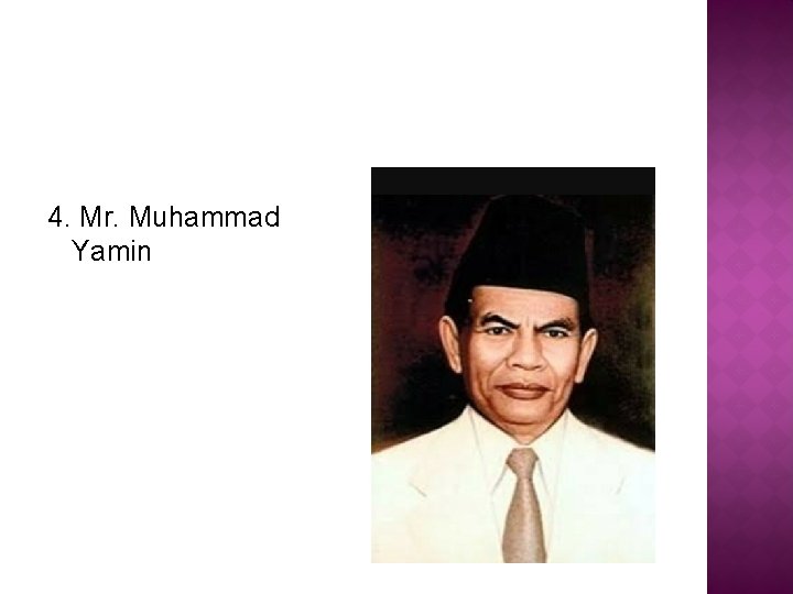 4. Mr. Muhammad Yamin 