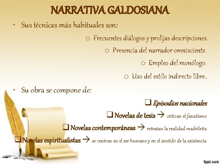 NARRATIVA GALDOSIANA • Sus técnicas más habituales son: o Frecuentes diálogos y prolijas descripciones.