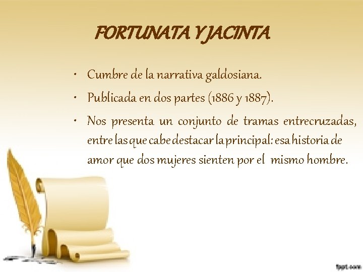 FORTUNATA Y JACINTA • Cumbre de la narrativa galdosiana. • Publicada en dos partes FORTUNATA Y JACINTA • Cumbre de la narrativa galdosiana. • Publicada en dos partes