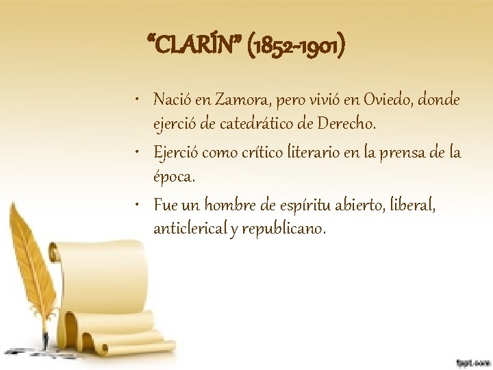 “CLARÍN” (1852 -1901) • Nació en Zamora, pero vivió en Oviedo, donde ejerció de