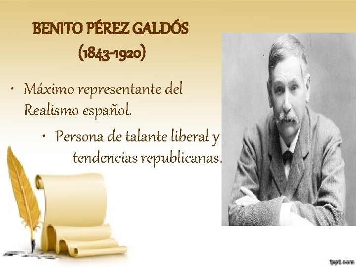 BENITO PÉREZ GALDÓS (1843 -1920) • Máximo representante del Realismo español. • Persona de