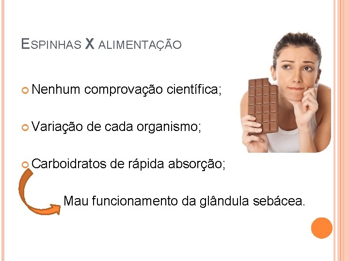 ESPINHAS X ALIMENTAÇÃO Nenhum comprovação científica; Variação de cada organismo; Carboidratos de rápida absorção;