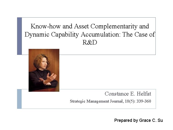 Know-how and Asset Complementarity and Dynamic Capability Accumulation: The Case of R&D Constance E.