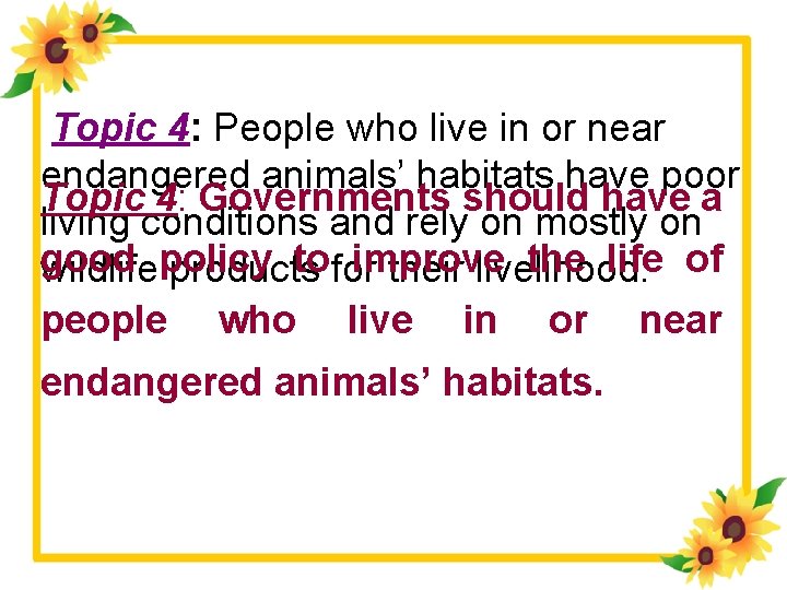 Topic 4: People who live in or near endangered animals’ habitats have poor Topic