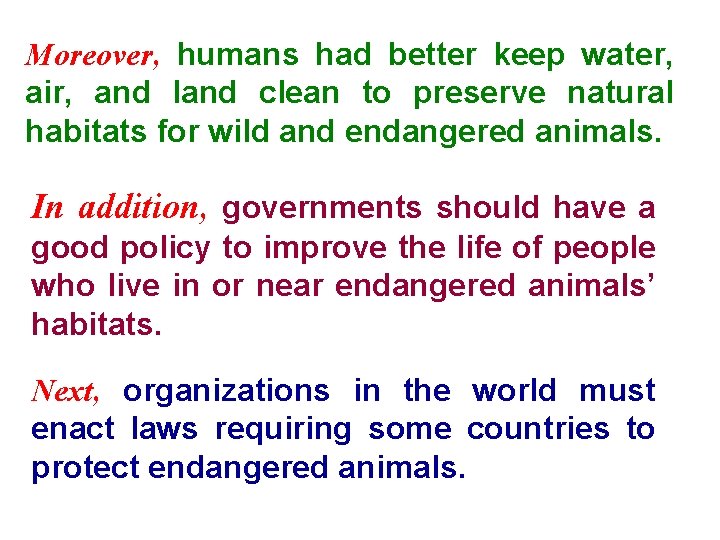 Moreover, humans had better keep water, air, and land clean to preserve natural habitats