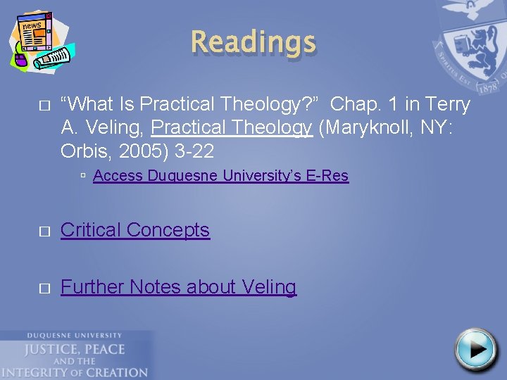 Readings � “What Is Practical Theology? ” Chap. 1 in Terry A. Veling, Practical