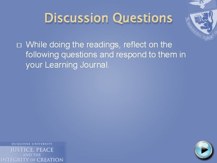 Discussion Questions � While doing the readings, reflect on the following questions and respond