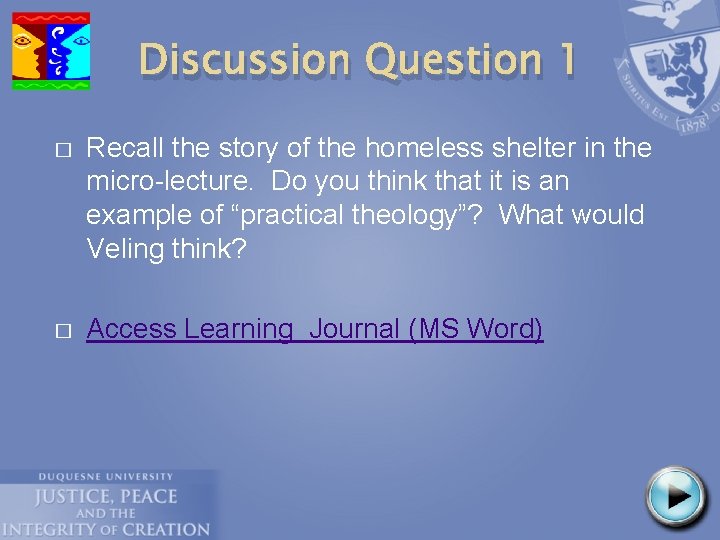 Discussion Question 1 � Recall the story of the homeless shelter in the micro-lecture.