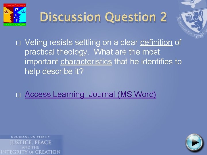 Discussion Question 2 � Veling resists settling on a clear definition of practical theology.