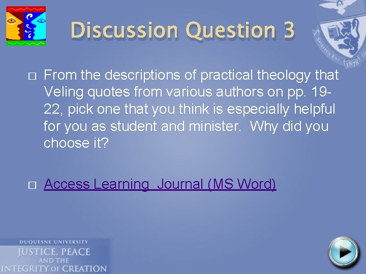 Discussion Question 3 � From the descriptions of practical theology that Veling quotes from