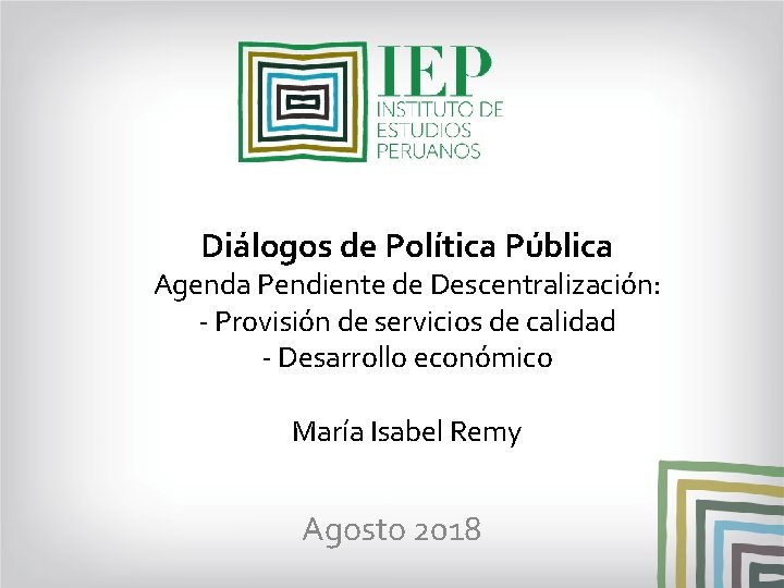 Diálogos de Política Pública Agenda Pendiente de Descentralización: - Provisión de servicios de calidad