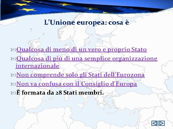 L’Unione europea: cosa è Qualcosa di meno di un vero e proprio Stato Qualcosa
