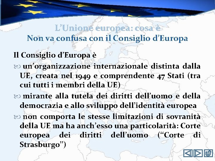 L’Unione europea: cosa è Non va confusa con il Consiglio d’Europa Il Consiglio d’Europa