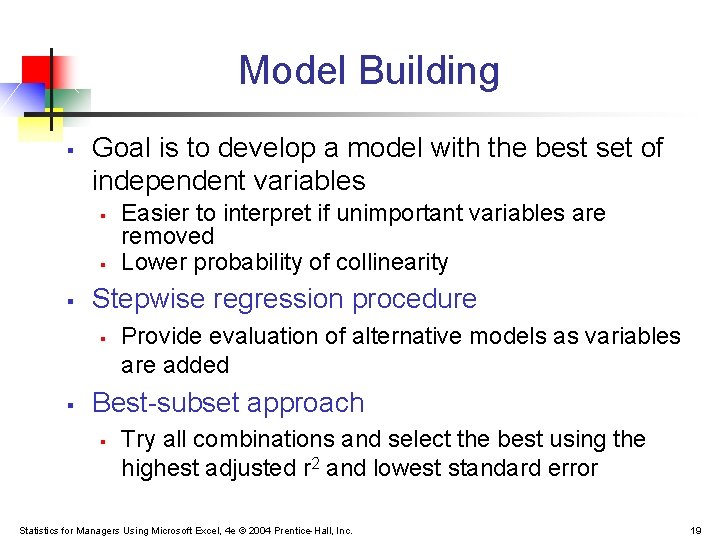 Model Building § Goal is to develop a model with the best set of