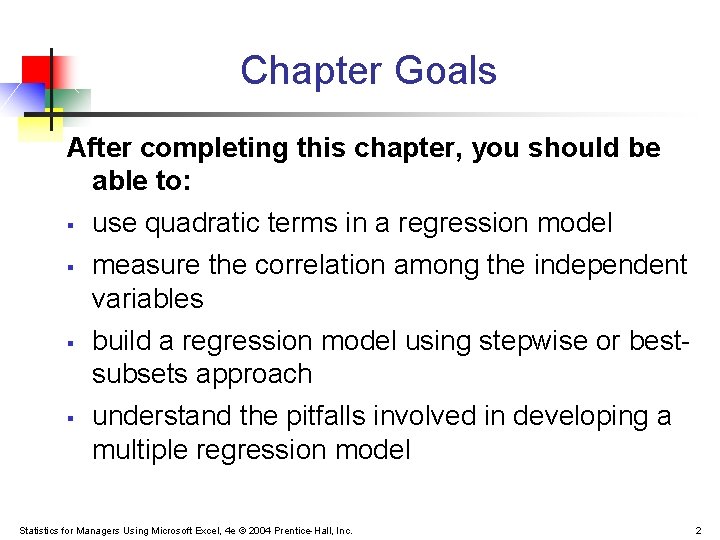 Chapter Goals After completing this chapter, you should be able to: § § use