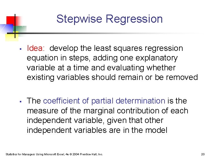 Stepwise Regression § § Idea: develop the least squares regression equation in steps, adding