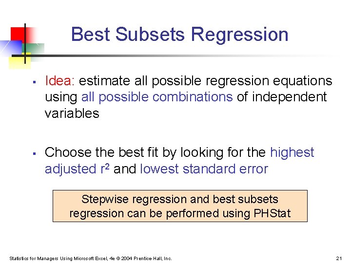 Best Subsets Regression § § Idea: estimate all possible regression equations using all possible