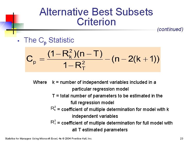 Alternative Best Subsets Criterion § (continued) The Cp Statistic Where k = number of