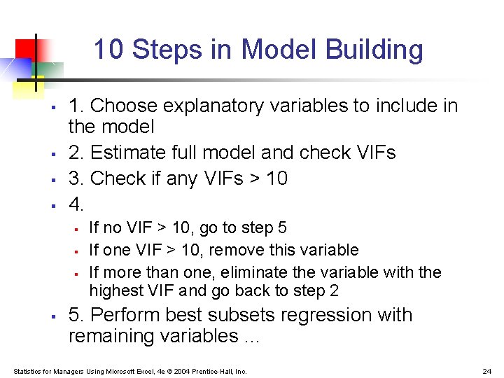 10 Steps in Model Building § § 1. Choose explanatory variables to include in