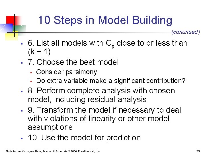 10 Steps in Model Building (continued) § § 6. List all models with Cp