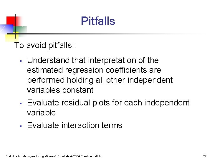 Pitfalls To avoid pitfalls : § § § Understand that interpretation of the estimated