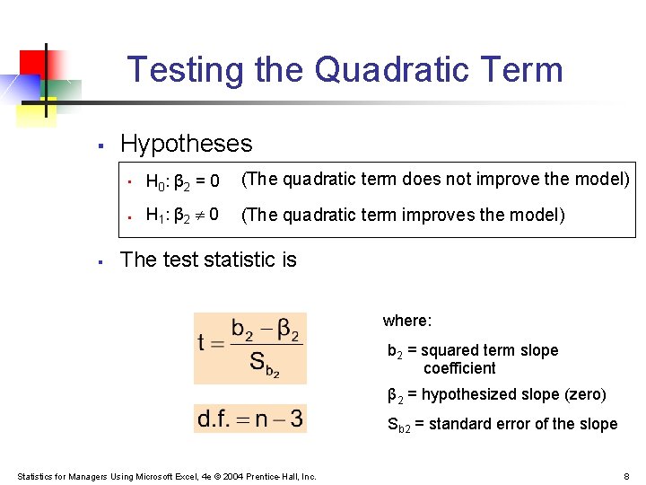 Testing the Quadratic Term § § Hypotheses § H 0 : β 2 =