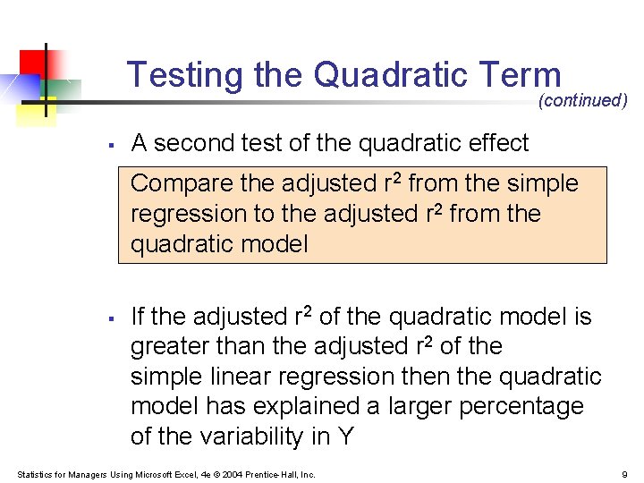 Testing the Quadratic Term (continued) § A second test of the quadratic effect Compare