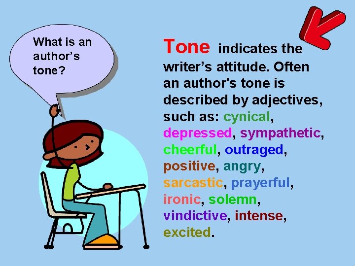 What is an author’s tone? Tone indicates the writer’s attitude. Often an author's tone